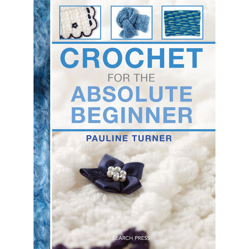 Crochet For The Absolute Beginner Book